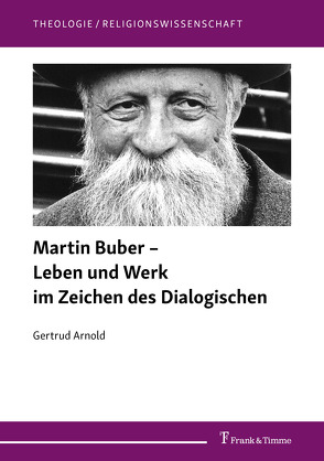 Martin Buber – Leben und Werk im Zeichen des Dialogischen von Arnold,  Gertrud