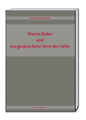 Martin Buber und das gesprochene Wort der Liebe von Glozober,  Marion Maja