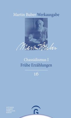 Martin Buber-Werkausgabe (MBW) / Chassidismus I von Buber,  Martin, HaCohen,  Ran, Witte,  Bernd