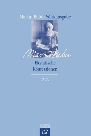 Martin Buber-Werkausgabe (MBW) / Ekstatische Konfessionen von Buber,  Martin, Groiser,  David