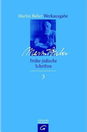 Martin Buber-Werkausgabe (MBW) / Frühe jüdische Schriften 1900-1922 von Buber,  Martin, Schäfer-Siems,  Barbara