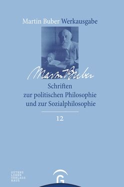 Martin Buber-Werkausgabe (MBW) / Schriften zur politischen Philosophie und zur Sozialphilosophie von Buber,  Martin, De Villa,  Massimiliano, Ferrari,  Francesco, Franchini,  Stefano