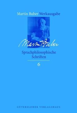 Martin Buber-Werkausgabe (MBW) / Sprachphilosophische Schriften von Biemann,  Asher D., Buber,  Martin