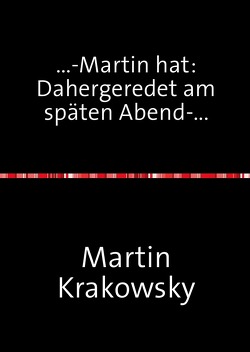 …-Martin hat: Dahergeredet am späten Abend-… von Krakowsky,  Martin
