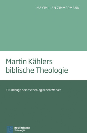 Martin Kählers biblische Theologie von Zimmermann,  Maximilian