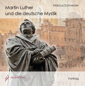 Martin Luther und die deutsche Mystik von Schneider,  Marcus