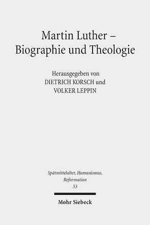 Martin Luther – Biographie und Theologie von Korsch,  Dietrich, Leppin,  Volker