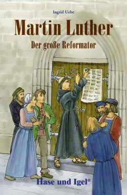 Martin Luther – Der große Reformator von Uebe,  Ingrid