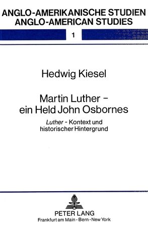 Martin Luther – ein Held John Osbornes von Lanig-Kiesel,  Hedwig