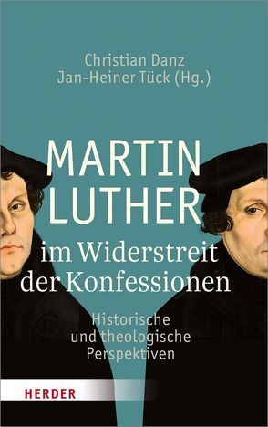 Martin Luther im Widerstreit der Konfessionen von Barth,  Ulrich, Bünker,  Michael, Danz,  Christian, Graf,  Friedrich Wilhelm, Hoping,  Helmut, Koch,  Kurt, Körtner,  Ulrich H. J., Kuschel,  Karl-Josef, Lehmann,  Hartmut, Leppin,  Volker, Lewitscharoff,  Sibylle, Prügl,  Thomas, Rahner,  Johanna, Schockenhoff,  Eberhard, Schwienhorst-Schönberger,  Ludger, Slenczka,  Notker, Stubenrauch,  Bertram, Tück,  Jan Heiner, Unterburger,  Klaus, Wolff,  Jens, Wriedt,  Markus