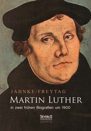 Martin Luther in zwei frühen Biografien um 1900 von Freytag,  Gustav, Junge,  Friedrich