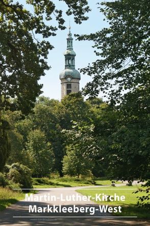 Martin-Luther-Kirche Markkleeberg-West von Ev.-Luth. Pfarramt der Martin-Luther-Kirchengemeinde Markkleeberg