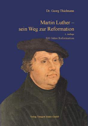 Martin Luther – sein Weg zur Reformation von Thielmann,  Georg