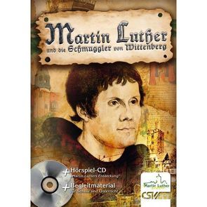 Martin Luther und die Schmuggler von Wittenberg von Christliche Schriftenverbreitung,  e.V.