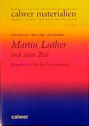 Martin Luther und seine Zeit von Feil-Götz,  Elvira, Petri,  Dieter, Thierfelder,  Jörg