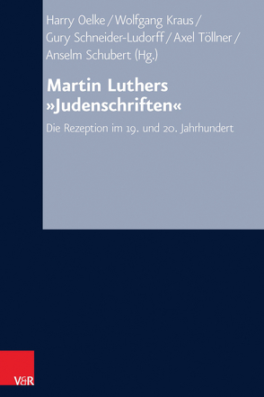 Martin Luthers »Judenschriften« von Anselm,  Reiner, Arnhold,  Oliver, Brennecke,  Hanns Christof, Burnett,  Stephen G., Friedrich,  Martin, Hamm,  Berndt, Heil,  Johannes, Hermle,  Siegfried, Kraus,  Wolfgang, Leppin,  Volker, Oelke,  Harry, Scherzberg,  Lucia, Schneider-Ludorff,  Gury, Schubert,  Anselm, Töllner,  Axel, Wiese,  Christian