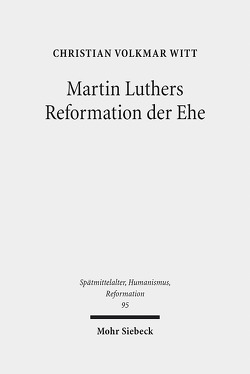 Martin Luthers Reformation der Ehe von Witt,  Christian Volkmar