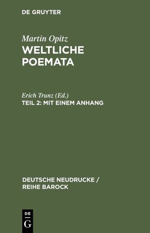 Martin Opitz: Weltliche Poemata / Mit einem Anhang von Böttcher,  Irmgard, Szyrocki,  Marian, Trunz,  Erich