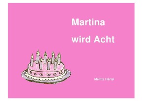 Martina wird Acht von Härtel,  Melitta