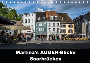 Martina’s AUGEN-Blicke – Saarbrücken (Tischkalender 2021 DIN A5 quer) von Thewes,  Martina