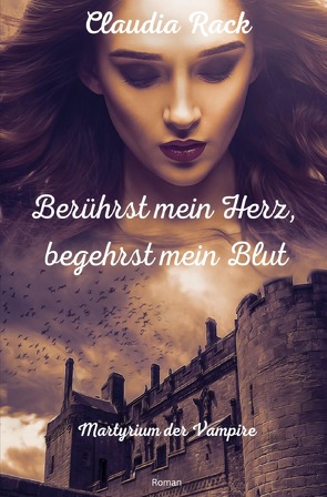 Martyrium der Vampire / Berührst mein Herz, begehrst mein Blut von Rack,  Claudia