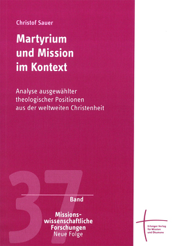 Martyrium und Mission im Kontext von Sauer,  Christof