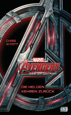 Marvel Avengers Age of Ultron von Amor,  Claudia, Wyatt,  Chris