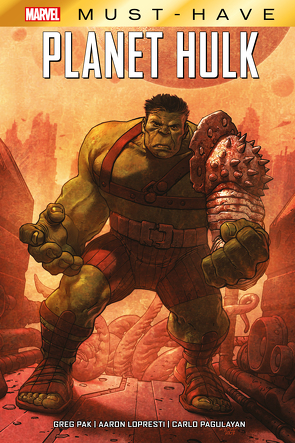 Marvel Must-Have: Planet Hulk von Frank,  Gary, Lopresti,  Aaron, Miyazawa,  Takeshi, Nini,  Alex, Oeming,  Michael Avon, Pagulayan,  Carlo, Pak,  Greg, Rogers,  Marshall, Schweizer,  Reinhard