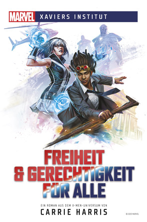 Marvel | Xaviers Institut – Freiheit & Gerechtigkeit für alle von Harris,  Carrie, Ouboter,  Aimée de Bruyn