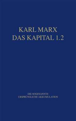 Marx Das Kapital 1.1.-1.5. / Das Kapital 1.2 von Hecker,  Rolf, Marx,  Karl