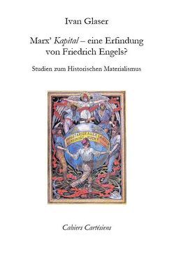 Marx’ „Kapital“ – eine Erfindung von Friedrich Engels? von Glaser,  Ivan