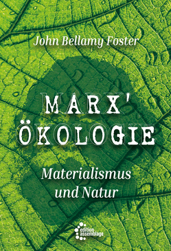 Marx‘ Ökologie von Bellamy Foster,  John