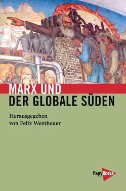 Marx und der globale Süden von Wemheuer,  Felix