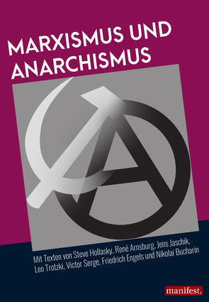 Marxismus und Anarchismus von Arnsburg,  René, Bucharin,  Nikolai, Engels,  Friedrich, Hollasky,  Steve, Jaschik,  Jens, Serge,  Victor, Trotzki,  Leo