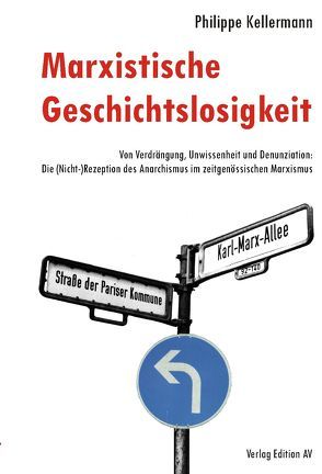 Marxistische Geschichtslosigkeit von Kellermann,  Philippe