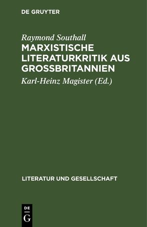 Marxistische Literaturkritik aus Großbritannien von Magister,  Karl-Heinz, Southall,  Raymond