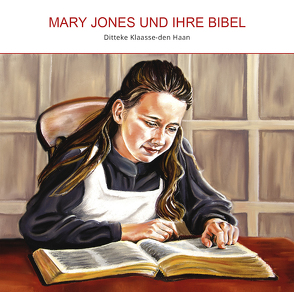 Mary Jones und ihre Bibel (Audio-Hörbuch) von Derksen,  Lisa, Klaasse-den Haan,  Ditteke