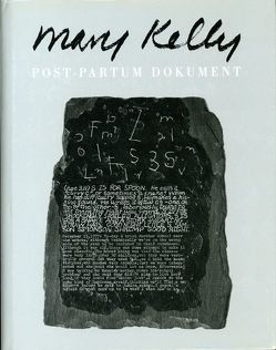 Mary Kelly. Post-Partum Document von Breitwieser,  Sabine, Fraser,  Andrea, Hoeller,  Christian, Isaak,  Jo A, Iversen,  Margaret, Kelly,  Mary, Lippard,  Lucy R, Mulvey,  Laura, Seibel,  Alexandra, Smith,  Paul