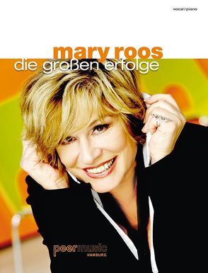 Mary Roos -Die großen Erfolge von Corvino,  Oliver, Kemp,  Alexander, Lechtenbrink,  Volker, Lowien,  Johannes, Menke,  Alexander, Peermusic, Reinecke,  Michael