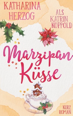 Marzipanküsse von Herzog,  Katharina, Koppold,  Katrin