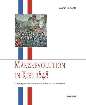 Märzrevolution in Kiel 1848 von Jensen,  Jürgen, Rackwitz,  Martin