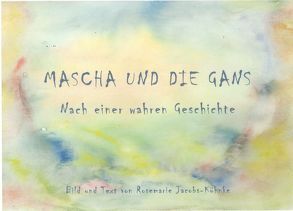 Mascha und die Gans von Jacobs-Kühnke,  Rosemarie