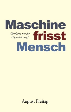 Maschine frisst Mensch von Freitag,  August