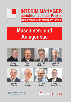 Maschinen- und Anlagenbau: Interim Manager berichten aus der Praxis von Becker Jürgen, Hilgenstock,  Eckhart, Janotta,  Falk, Lüthi,  Peter, Niehues,  Hans Rolf, Richter,  Manfred, Schönfeld,  Dr. Harald, Seidel,  Dr. Uwe, Stapelfeldt,  Götz, Weimar,  Michael