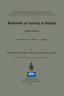 Maschinenarbeit und Ausnutzung der Naturkräfte in Amerika von Gutermuth,  M. F., Reichel,  E., Riedler,  A.