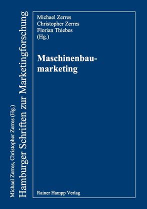 Maschinenbaumarketing von Thiebes,  Florian, Zerres,  Christopher, Zerres,  Michael