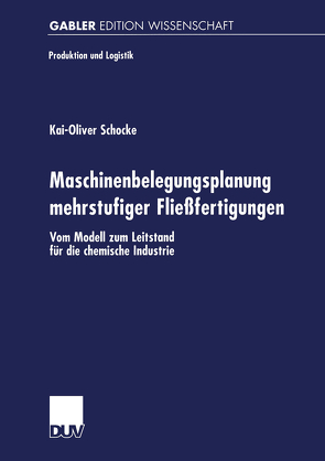 Maschinenbelegungsplanung mehrstufiger Fließfertigungen von Schocke,  Kai-Oliver