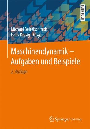 Maschinendynamik – Aufgaben und Beispiele von Beitelschmidt,  Michael, Dresig,  Hans