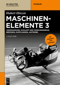 Hubert Hinzen: Maschinenelemente / Verspannung, Schlupf und Wirkungsgrad, Bremsen, Kupplungen, Antriebe von Hinzen,  Hubert