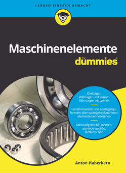 Maschinenelemente für Dummies von Haberkern,  Anton